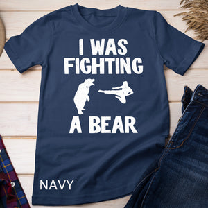 I Was Fighting A Bear After Surgery Recovery Leg Broken Arm T-Shirt