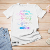 I Went From Mama to Mommy to Mom to Bruh Funny Mother Day T-Shirt