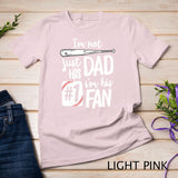 I'm Not Just His Dad I'm His #1 Fan Baseball T-Shirt Father T-Shirt