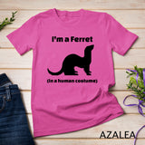 I'm a Ferret in a Human Costume Novelty T-Shirt