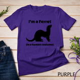 I'm a Ferret in a Human Costume Novelty T-Shirt