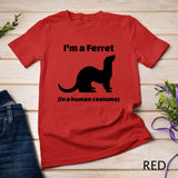 I'm a Ferret in a Human Costume Novelty T-Shirt