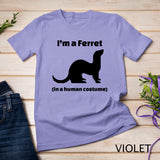 I'm a Ferret in a Human Costume Novelty T-Shirt