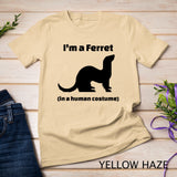 I'm a Ferret in a Human Costume Novelty T-Shirt