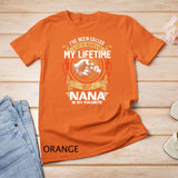 I've Been Called Lot Of Name But Nana Is My Favorite T-Shirt