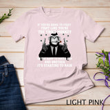 If You're Going To Fight Fight Like The Third Monkey T-Shirt