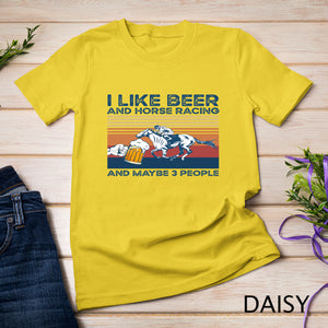 I like beer and horse racing and maybe 3 people Pullover Hoodie T-Shirt