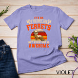 It's Ok If You Don't Like Ferrets Not Everyone Is Awesome T-Shirt