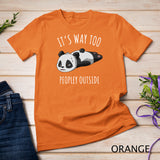 Its Way Too Peopley Outside Introvert Antisocial Panda Gift Pullover Hoodie T-Shirt