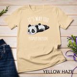 Its Way Too Peopley Outside Introvert Antisocial Panda Gift Pullover Hoodie T-Shirt