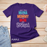 I went from Mama to Mommy to Mom to Bruh - Mother Women T-Shirt