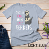 Just A Girl Who Loves Ferrets T-Shirt