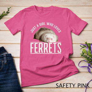 Just a Girl who Loves Ferrets Ferret T-Shirt