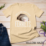 Just a Girl who Loves Ferrets Ferret T-Shirt