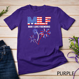 MILF Man I Love Fireworks Funny American Patriotic July 4th T-Shirt