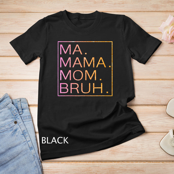 Ma Mama Mom Bruh Mother Mommy Mother's Day Gifts T-Shirt