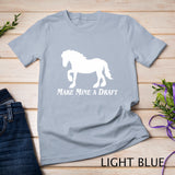 Make Mine a Draft  NickerStickers Draft Horse Hoodie T-Shirt