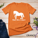Make Mine a Draft  NickerStickers Draft Horse Hoodie T-Shirt