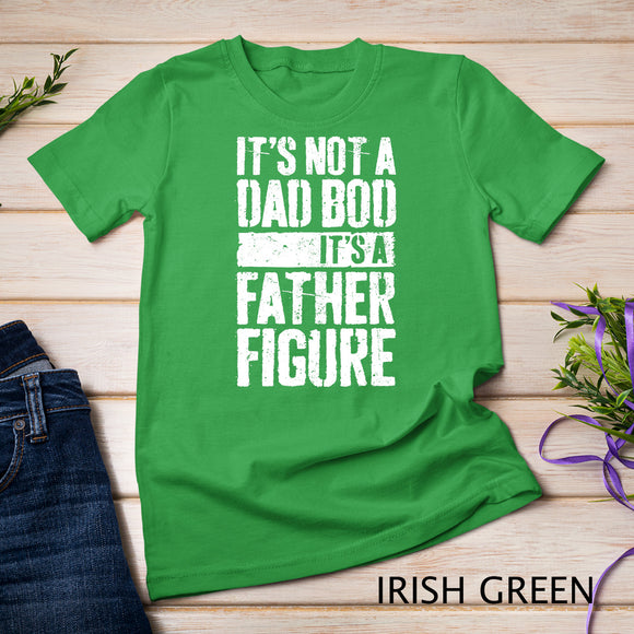 Mens It's Not A Dad Bod It's A Father Figure T-Shirt T-Shirt
