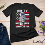 Merry 4th Of You Know The Thing Happy 4th Of July Memorial T-Shirt