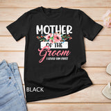 Mother of the Groom I Loved Him First Mothers Day Wedding T-Shirt