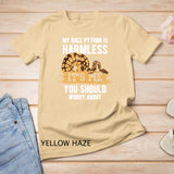 My Ball Python Is Harmless Tee - Snake Lover T-Shirt