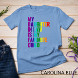 My Daughter In Law Is My Favorite Child Girl Dad Father Day T-Shirt