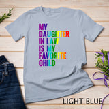 My Daughter In Law Is My Favorite Child Girl Dad Father Day T-Shirt