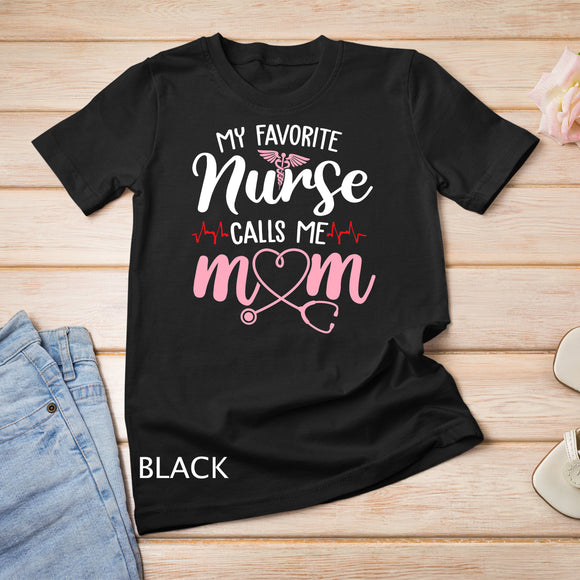 My Favorite Nurse Calls Me Mom Flowers Cute Mother Day Idea T-Shirt
