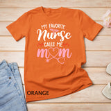 My Favorite Nurse Calls Me Mom Flowers Cute Mother Day Idea T-Shirt