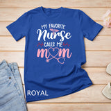 My Favorite Nurse Calls Me Mom Flowers Cute Mother Day Idea T-Shirt