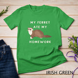 My Ferret Ate My Homework T-Shirt for Ferrets Owners T-Shirt