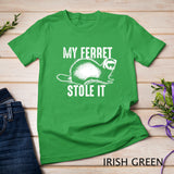 My Ferret Stole It Shirt Cute Polecat Lovers Funny Gift T-shirt