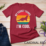 My Ferret Thinks I'm Cool Vintage Funny Ferret Lover Owner T-Shirt