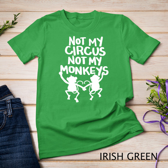 Not My Monkey Not My Circus Shirt Funny Monkey Quotes