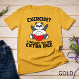 Panda Exercise I Thought You Said Extra Rice T-Shirt