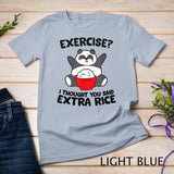 Panda Exercise I Thought You Said Extra Rice T-Shirt