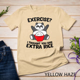 Panda Exercise I Thought You Said Extra Rice T-Shirt