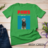 Paws Ferret Funny T-Shirt Parody - Ferret Lover Gifts Shirt