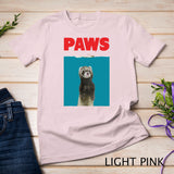 Paws Ferret Funny T-Shirt Parody - Ferret Lover Gifts Shirt