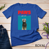 Paws Ferret Funny T-Shirt Parody - Ferret Lover Gifts Shirt