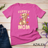 Pet Animal Lover Ferret Mom Pet Owner Women Ferret T-shirt