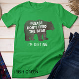 Please Don't Feed the Bear I'm Dieting T-shirt
