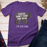 Please Don't Feed the Bear I'm Dieting T-shirt
