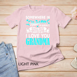 Proud My Grandma In Heaven Happy Mother Day Proud Of Grandma T-Shirt