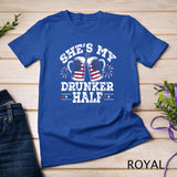 She's My Drunker Half Funny Beer Couple Matching 4th Of July T-Shirt