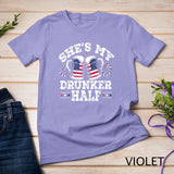 She's My Drunker Half Funny Beer Couple Matching 4th Of July T-Shirt