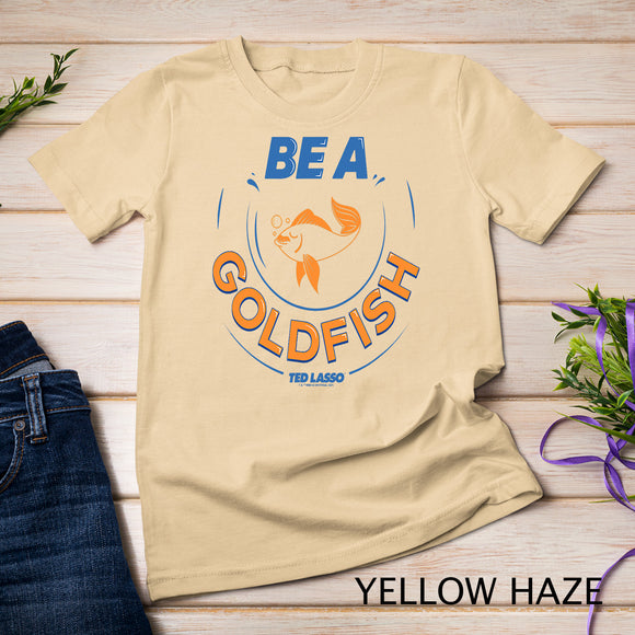 Ted Lasso Be A Goldfish Circle T-Shirt