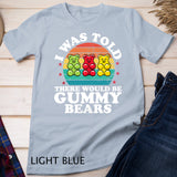 There Would Be Gummy Bear Funny Candy Lovers Girls Kid Gift Tank Top T-shirt