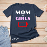 Tired Mom Of Girls Mother With Daughters Funny Low Battery T-Shirt